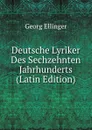 Deutsche Lyriker Des Sechzehnten Jahrhunderts (Latin Edition) - Georg Ellinger