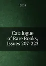 Catalogue of Rare Books, Issues 207-223 - Ellis