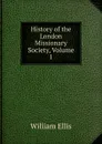 History of the London Missionary Society, Volume 1 - Ellis William
