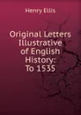 Original Letters Illustrative of English History: To 1535 - Henry Ellis