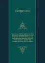 Specimens of Early English Metrical Romances: Saxon Romances: Guy of Warwick. Sir Bevis of Hamptoun. Anglo-Norman Romance: Richard Coeur De Lion. . Roland and Ferragus. Sir Otuel. Sir Ferumbras - George Ellis