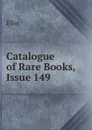 Catalogue of Rare Books, Issue 149 - Ellis