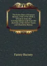 The Early Diary of Frances Burney, 1768-1778: With a Selection from Her Correspondence and from the Journals of Her Sisters Susan and Charlotte Burney - Fanny Burney