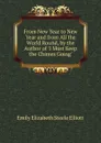 From New Year to New Year and from All the World Round, by the Author of .I Must Keep the Chimes Going.. - Emily Elizabeth Steele Elliott