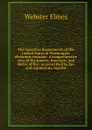 The executive departments of the United States at Washington electronic resource: a comprehensive view of the powers, functions, and duties of the . as prescribed by law and regulations, togethe - Webster Elmes