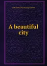 A beautiful city - Ann [from old catalog] Elmore