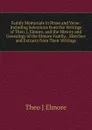 Family Memorials in Prose and Verse: Including Selections from the Writings of Theo. J. Elmore, and the History and Genealogy of the Elmore Family, . Sketches and Extracts from Their Writings - Theo J Elmore