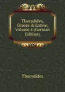 Thucydides, Graece . Latine, Volume 4 (German Edition) - Thucydides