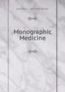 Monographic Medicine - Lewellys F. 1867-1943 Barker