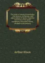 The book of musical knowledge ; the history, technique, and appreciation of music, together with lives of the great composers, for music-lovers, students and teachers - Arthur Elson