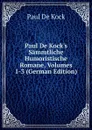 Paul De Kock.s Sammtliche Humoristische Romane, Volumes 1-3 (German Edition) - Paul de Kock