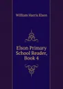 Elson Primary School Reader, Book 4 - William Harris Elson