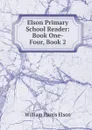 Elson Primary School Reader: Book One-Four, Book 2 - William Harris Elson