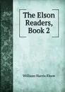 The Elson Readers, Book 2 - William Harris Elson