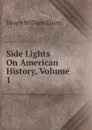 Side Lights On American History, Volume 1 - Henry William Elson