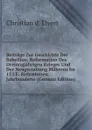 Beitrage Zur Geschichte Der Rebellion, Reformation Des Dreissigjahrigen Krieges Und Der Neugestaltung Mahrens Im 17.I.E. Siebzehnten Jahrhunderte (German Edition) - Christian d' Elvert
