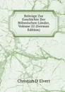Beitrage Zur Geschichte Der Bohmischen Lander, Volume 22 (German Edition) - Christian d' Elvert