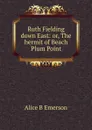 Ruth Fielding down East: or, The hermit of Beach Plum Point - Alice B Emerson