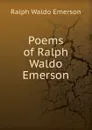 Poems of Ralph Waldo Emerson - Ralph Waldo Emerson