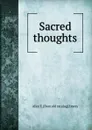 Sacred thoughts - Alice E. [from old catalog] Emery