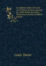 An Address Delivered in the Court House at Paris, January 28, 1834, Before the Union Temperance Society of Oxford County - Louis Tanon