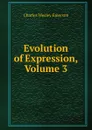 Evolution of Expression, Volume 3 - Charles Wesley Emerson