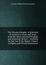 The Classical Reader: A Selection of Lessons in Prose and Verse, from the Most Esteemed English and American Writers : Intended for the Use of the Higher Classes in Public and Private Seminaries - F.W. P. Greenwood