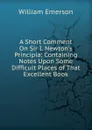 A Short Comment On Sir I. Newton.s Principia: Containing Notes Upon Some Difficult Places of That Excellent Book - William Emerson
