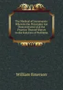 The Method of Increments: Wherein the Principles Are Demonstrated and the Practice Thereof Shewn in the Solution of Problems - William Emerson