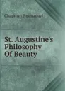 St. Augustine.s Philosophy Of Beauty - Chapman Emmanuel