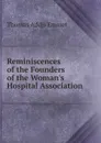 Reminiscences of the Founders of the Woman.s Hospital Association - Thomas Addis Emmet