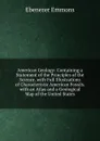 American Geology: Containing a Statement of the Principles of the Science, with Full Illustrations of Characteristic American Fossils. with an Atlas and a Geological Map of the United States - Ebenezer Emmons