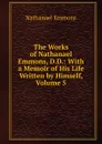 The Works of Nathanael Emmons, D.D.: With a Memoir of His Life Written by Himself, Volume 5 - Nathanael Emmons