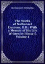 The Works of Nathanael Emmons, D.D.: With a Memoir of His Life Written by Himself, Volume 4 - Nathanael Emmons