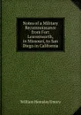 Notes of a Military Recomnoissance from Fort Leavenworth, in Missouri, to San Diego in California - William Hemsley Emory