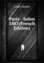 Paris - Salon 1883 (French Edition) - Louis Enault