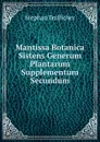 Mantissa Botanica Sistens Generum Plantarum Supplementum Secundum - Stephan Endlicher