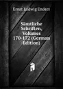 Samtliche Schriften, Volumes 170-172 (German Edition) - Ernst Ludwig Enders