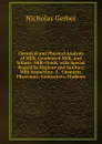 Chemical and Physical Analysis of Milk, Condensed Milk, and Infants. Milk-Foods, with Special Regard to Hygiene and Sanitary Milk Inspection: A . Chemists, Physicians, Sanitarians, Students - Nicholas Gerber
