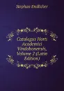 Catalogus Horti Academici Vindobonensis, Volume 2 (Latin Edition) - Stephan Endlicher