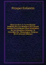 OEuvres De S.-S. . D.enfantin: Publiees Par Les Membres Du Conseil Institue Par Enfantin Pour L.execution De Ses Dernieres Volontes; Et Precedees De . Historiques, Volumes 28-29 (French Edition) - Prosper Enfantin