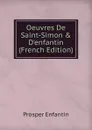 Oeuvres De Saint-Simon . D.enfantin (French Edition) - Prosper Enfantin