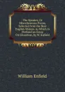 The Speaker, Or Miscellaneous Pieces, Selected from the Best English Writers. to Which Is Prefixed an Essay On Elocution, by W. Enfield - William Enfield