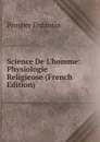Science De L.homme: Physiologie Religieuse (French Edition) - Prosper Enfantin