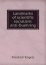 Landmarks of scientific socialism: anti-Duehring - Gustav Mayer