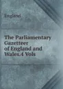 The Parliamentary Gazetteer of England and Wales.4 Vols - England