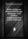 Helivs Eobanvs Hessvs Noriberga Illvstrata Und Andere Stadtegedichte (Latin Edition) - Helius Eobanus Hessus