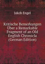 Kritische Bemerkungen Uber a Remarkable Fragment of an Old English Chronicla (German Edition) - Jakob Engel