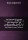 Das Unfallversicherungs-Gesetz Vom 6. Juli 1884 Nebst Dem Gesetz Uber Die Ausdehnung Der Unfall- Und Krankenversicherung Vom 28. Mai 1886 (German Edition) - Julius Engelmann