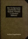 Der Civilprozess: Geschichte Und System, Volume 1 (German Edition) - Arthur Engelmann